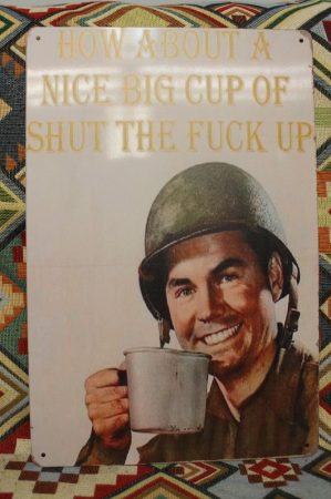 fém kép: How about a nice big cup of shut the fuck up
